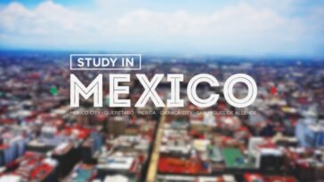 The Ultimate Guide to Studying in Mexico, The Ultimate Guide to Studying in Mexico in 2024, Stunning Destination Guide For Mexico, Top Universities, Tuition Fees, Visa Information